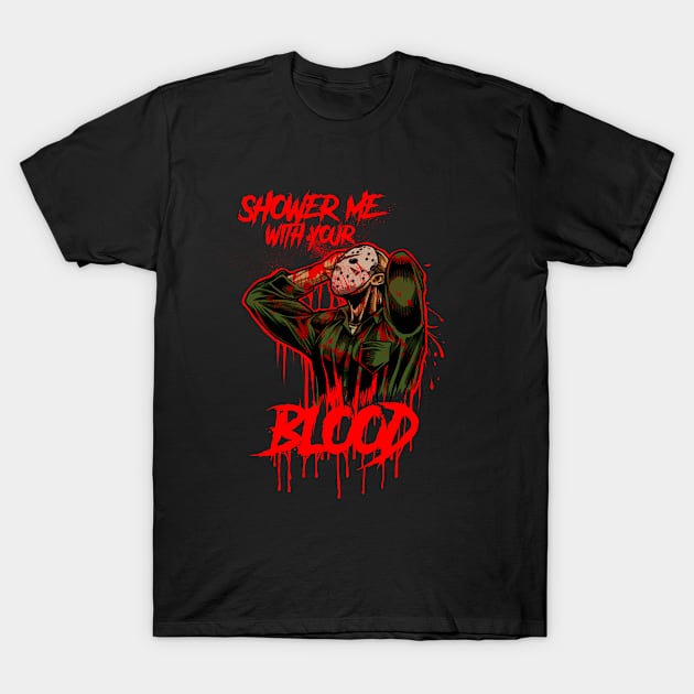 Shower me with your Blood T-Shirt by I Love Villains